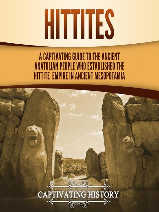 Title details for Hittites by Captivating History - Available